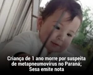Metapneumovírus humano causa morte de criança de 1 ano no Paraná 2 6944BC7C 0D07 49D8 8B7D 317E7E9D764B