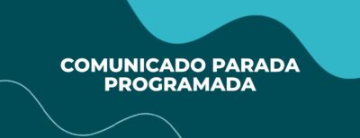 Arte em tons de verde-azulado com o texto Comunicado Parada Programada